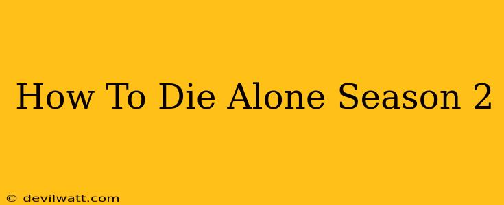 How To Die Alone Season 2