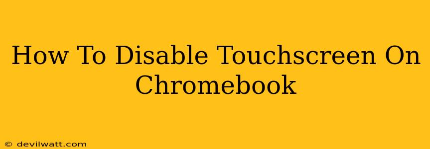 How To Disable Touchscreen On Chromebook