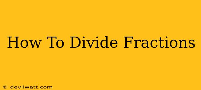 How To Divide Fractions