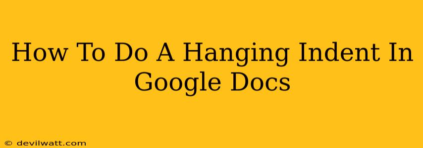 How To Do A Hanging Indent In Google Docs