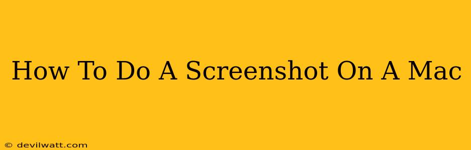 How To Do A Screenshot On A Mac