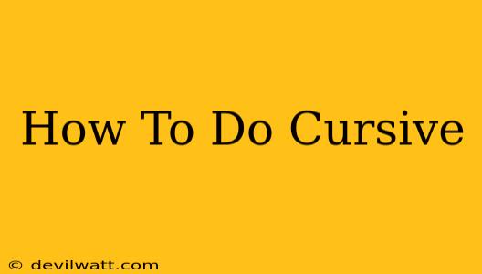 How To Do Cursive