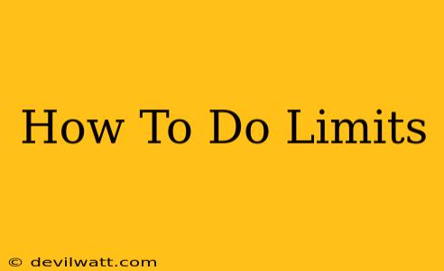 How To Do Limits