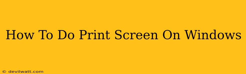 How To Do Print Screen On Windows