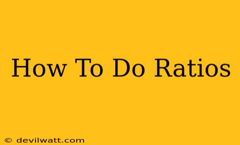 How To Do Ratios