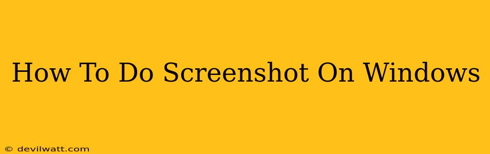 How To Do Screenshot On Windows