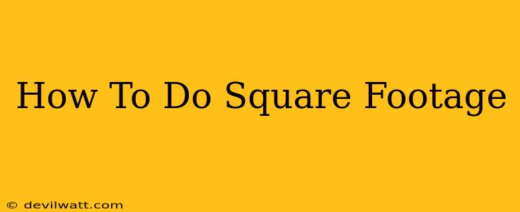 How To Do Square Footage