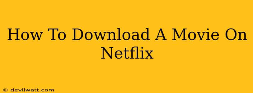 How To Download A Movie On Netflix