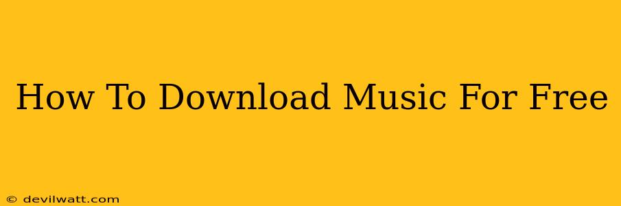 How To Download Music For Free