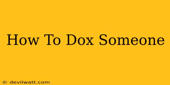 How To Dox Someone