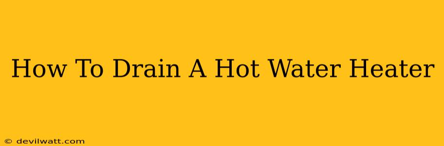 How To Drain A Hot Water Heater