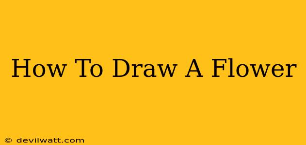 How To Draw A Flower