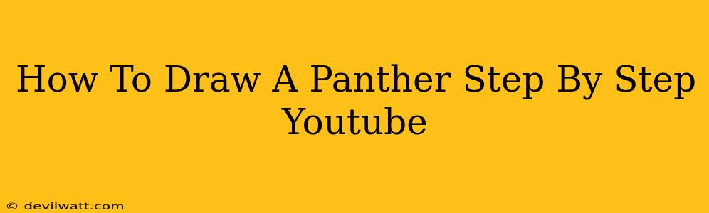 How To Draw A Panther Step By Step Youtube