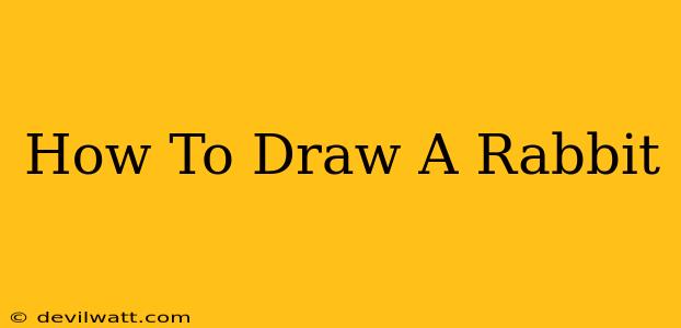 How To Draw A Rabbit