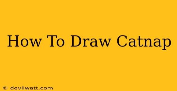 How To Draw Catnap