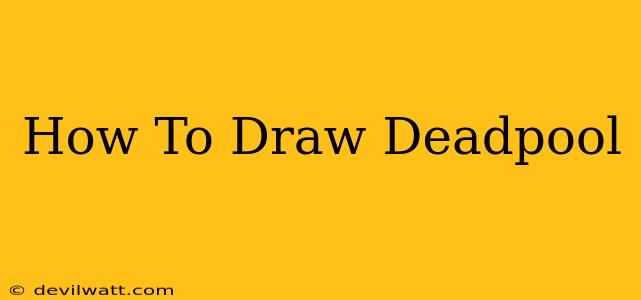 How To Draw Deadpool