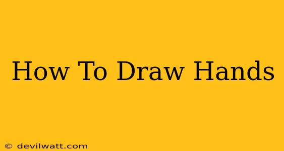 How To Draw Hands