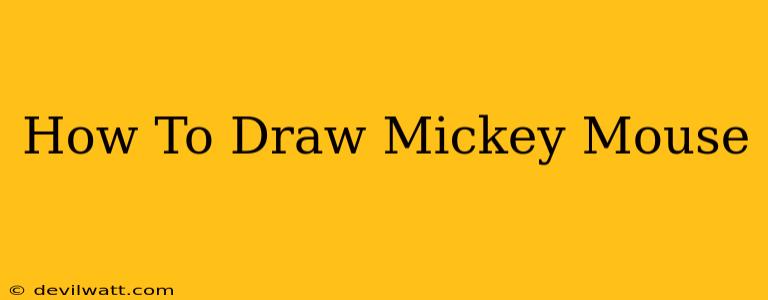 How To Draw Mickey Mouse