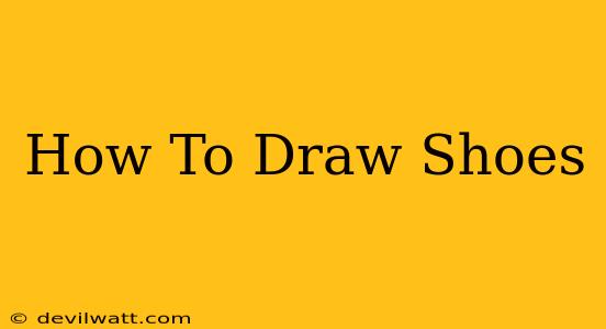 How To Draw Shoes