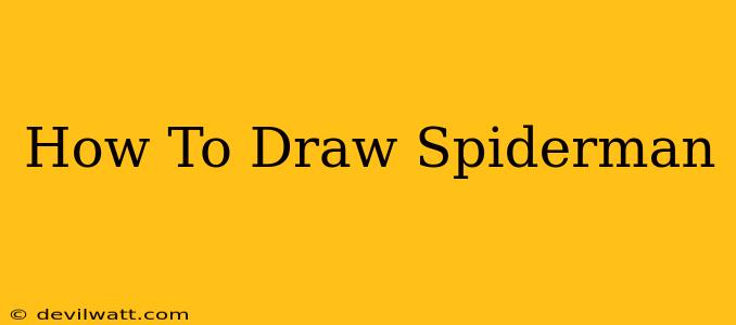 How To Draw Spiderman