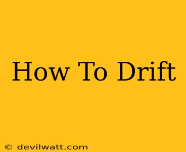 How To Drift