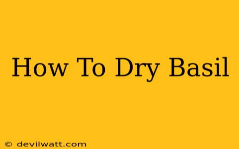 How To Dry Basil