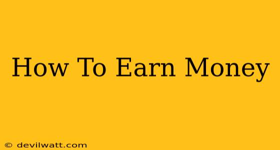 How To Earn Money