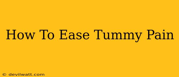 How To Ease Tummy Pain