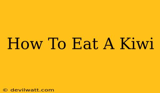 How To Eat A Kiwi