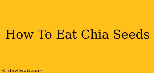 How To Eat Chia Seeds