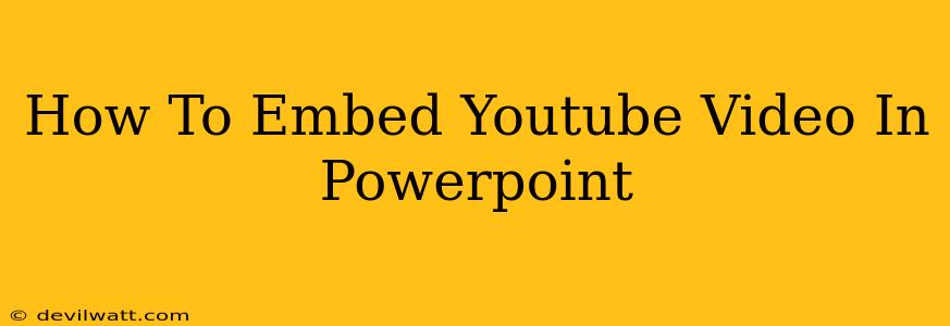 How To Embed Youtube Video In Powerpoint