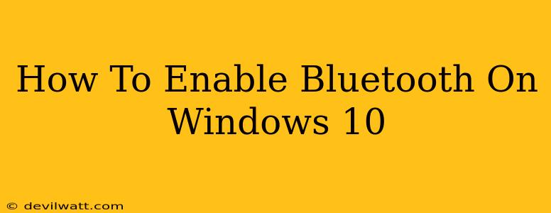 How To Enable Bluetooth On Windows 10