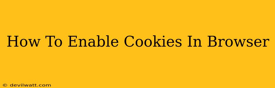 How To Enable Cookies In Browser