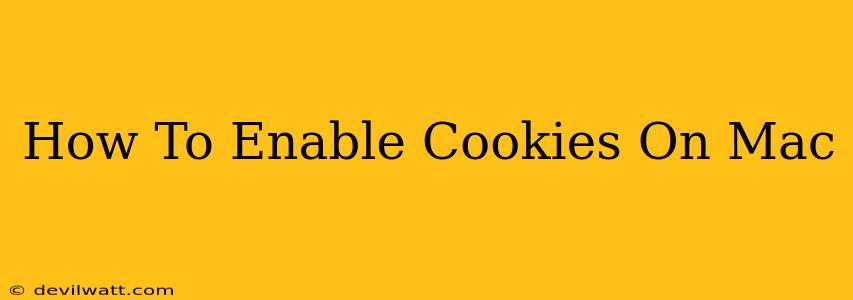 How To Enable Cookies On Mac