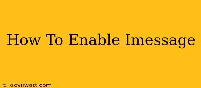 How To Enable Imessage