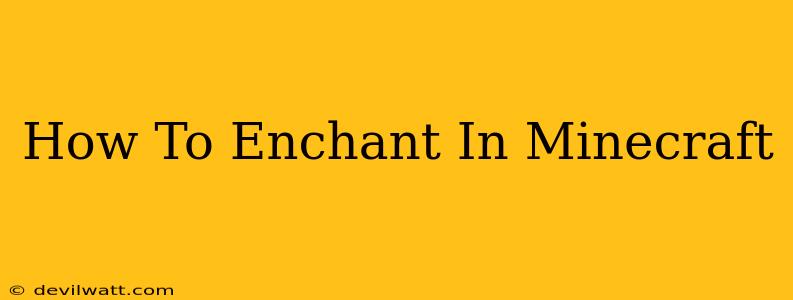 How To Enchant In Minecraft