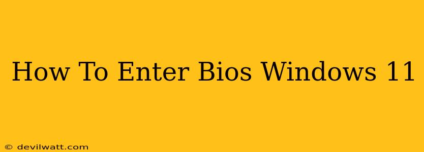 How To Enter Bios Windows 11