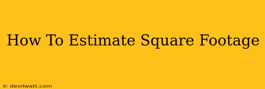 How To Estimate Square Footage