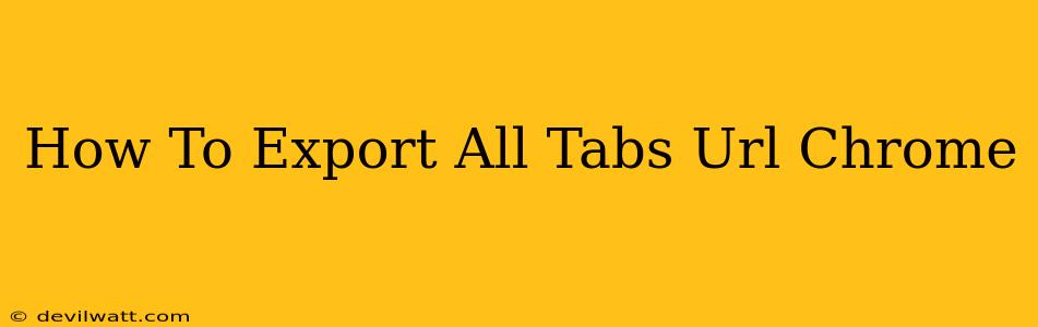 How To Export All Tabs Url Chrome