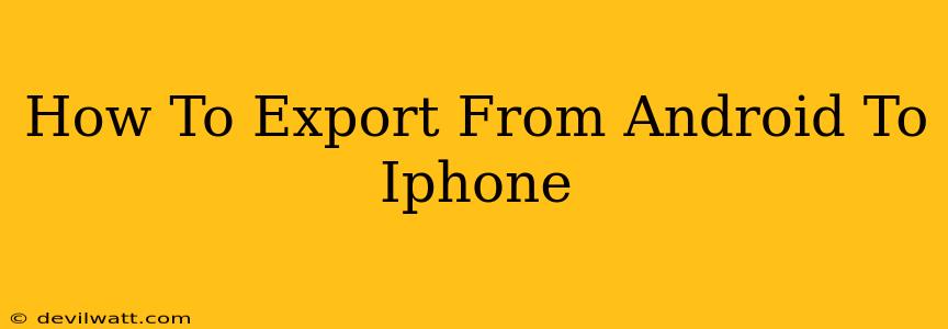 How To Export From Android To Iphone