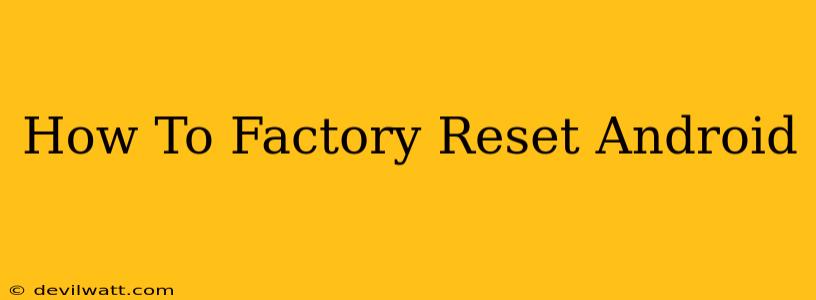 How To Factory Reset Android