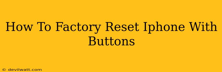 How To Factory Reset Iphone With Buttons