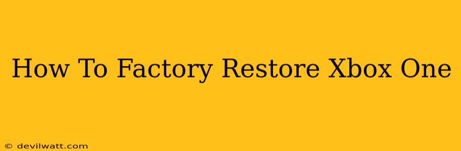 How To Factory Restore Xbox One