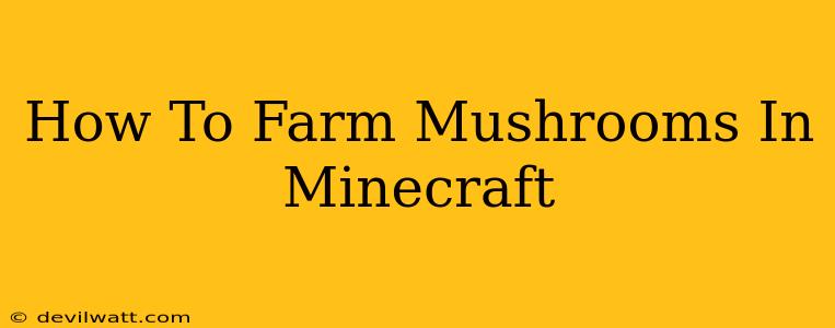 How To Farm Mushrooms In Minecraft