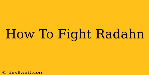 How To Fight Radahn