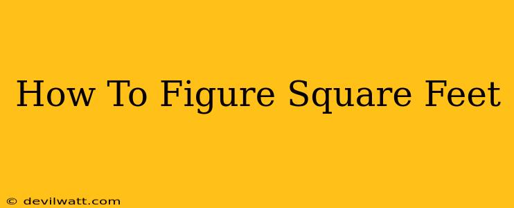 How To Figure Square Feet