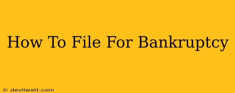 How To File For Bankruptcy