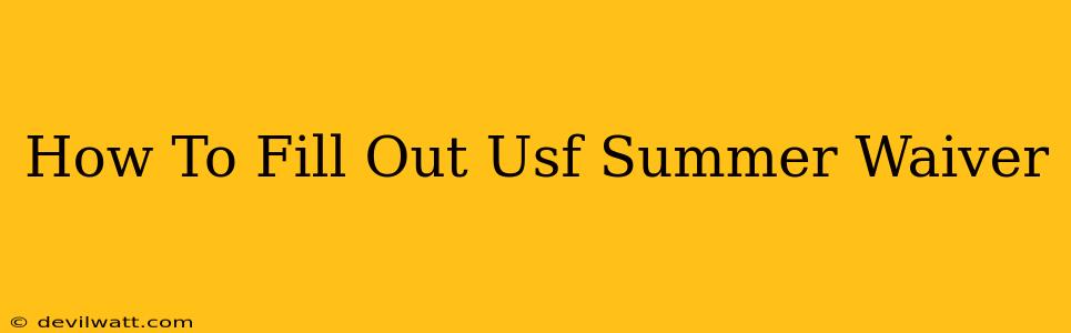 How To Fill Out Usf Summer Waiver