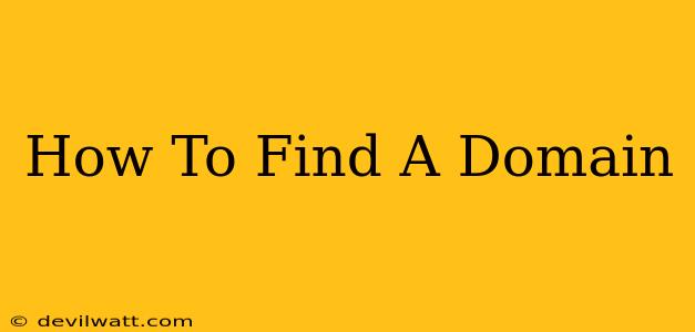 How To Find A Domain