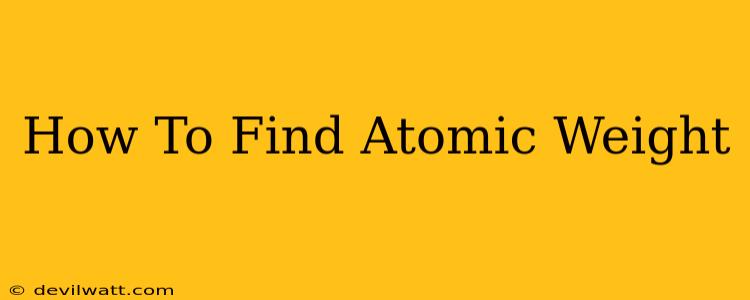 How To Find Atomic Weight